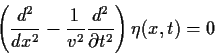 \begin{displaymath}
\left(\frac{d^2}{d x^2} -\frac{1}{v^2}\frac{d^2}{\partial t^2}\right)\eta(x,t)=0
\end{displaymath}